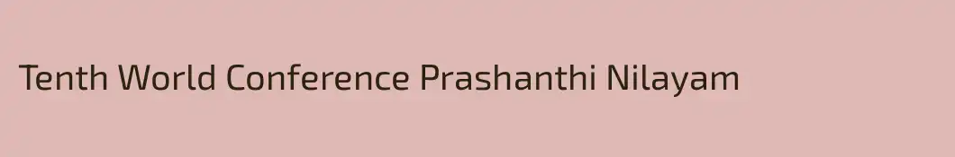 Tenth World Conference Prashanthi Nilayam